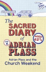 Sacred Diary of Adrian Plass: Adrian Plass and the Church Weekend hind ja info | Usukirjandus, religioossed raamatud | kaup24.ee