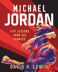 Michael Jordan: Life Lessons from His Airness hind ja info | Eneseabiraamatud | kaup24.ee