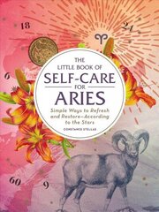 The Little Book of Self-Care for Aries: Simple Ways to Refresh and Restore-According to the Stars Reissue hind ja info | Eneseabiraamatud | kaup24.ee