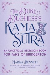 The Duke and Duchess's Kama Sutra: An Unofficial Bedroom Book for Fans of Bridgerton hind ja info | Eneseabiraamatud | kaup24.ee