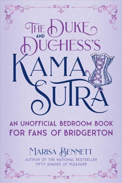 The Duke and Duchess's Kama Sutra: An Unofficial Bedroom Book for Fans of Bridgerton цена и информация | Eneseabiraamatud | kaup24.ee