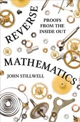 Reverse Mathematics: Proofs from the Inside Out цена и информация | Книги по экономике | kaup24.ee