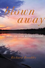 Blown Away: Refinding Life After My Son's Suicide цена и информация | Самоучители | kaup24.ee