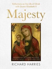 Majesty: Reflections on the Life of Christ with Queen Elizabeth II, Featuring Fifty Best-loved Paintings, from the Nativity to the Resurrection hind ja info | Usukirjandus, religioossed raamatud | kaup24.ee