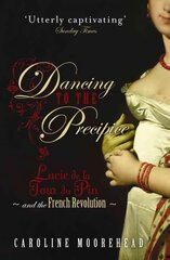 Dancing to the Precipice: Lucie de la Tour du Pin and the French Revolution hind ja info | Elulooraamatud, biograafiad, memuaarid | kaup24.ee