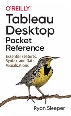 Tableau Desktop Pocket Reference: Essential Features, Syntax, and Data Visualizations hind ja info | Majandusalased raamatud | kaup24.ee