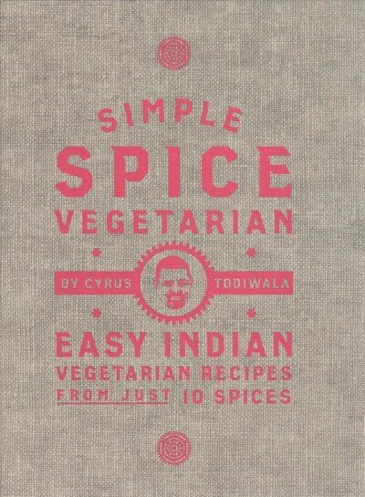 Simple Spice Vegetarian: Easy Indian vegetarian recipes from just 10 spices цена и информация | Retseptiraamatud  | kaup24.ee