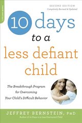 10 Days to a Less Defiant Child, second edition: The Breakthrough Program for Overcoming Your Child's Difficult Behavior 2nd edition цена и информация | Самоучители | kaup24.ee