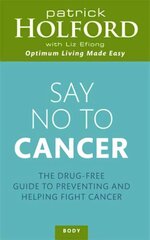 Say No To Cancer: The drug-free guide to preventing and helping fight cancer Digital original hind ja info | Eneseabiraamatud | kaup24.ee