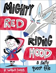 Mighty Red Riding Hood: A Fairly Queer Tale цена и информация | Книги для подростков и молодежи | kaup24.ee