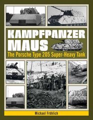 Kampfpanzer Maus: The Porsche Type 205 Super-Heavy Tank: The Porsche Type 205 Super-Heavy Tank цена и информация | Книги по социальным наукам | kaup24.ee