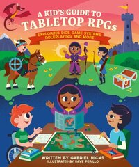 A Kid's Guide to Tabletop RPGs: Exploring Dice, Game Systems, Roleplaying, and More цена и информация | Книги для подростков и молодежи | kaup24.ee