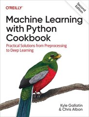 Machine Learning with Python Cookbook: Practical Solutions from Preprocessing to Deep Learning 2nd Revised edition цена и информация | Книги по экономике | kaup24.ee