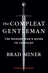 The Compleat Gentleman: The Modern Man's Guide to Chivalry Revised hind ja info | Eneseabiraamatud | kaup24.ee