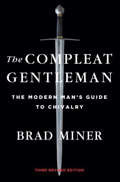 The Compleat Gentleman: The Modern Man's Guide to Chivalry Revised цена и информация | Eneseabiraamatud | kaup24.ee