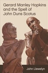 Gerard Manley Hopkins and the Spell of John Duns Scotus цена и информация | Исторические книги | kaup24.ee