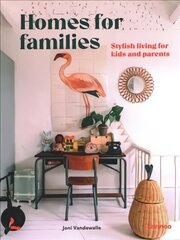 Homes for Families: Stylish living for kids and parents hind ja info | Eneseabiraamatud | kaup24.ee