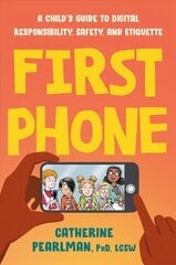 First Phone: A Child's Guide to Digital Responsibility, Safety, and Etiquette hind ja info | Eneseabiraamatud | kaup24.ee