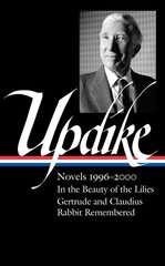 John Updike: Novels 1996-2000 (loa #365): In the Beauty of the Lilies / Gertrude and Claudius / Rabbit Remembered hind ja info | Fantaasia, müstika | kaup24.ee