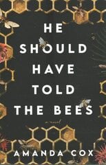 He Should Have Told the Bees - A Novel hind ja info | Fantaasia, müstika | kaup24.ee