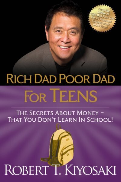 Rich Dad Poor Dad for Teens: The Secrets about Money-That You Don't Learn in School! цена и информация | Noortekirjandus | kaup24.ee