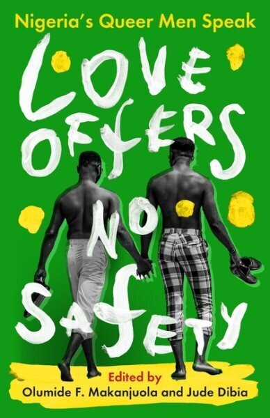 Love Offers No Safety: Nigeria's Queer Men Speak цена и информация | Luule | kaup24.ee