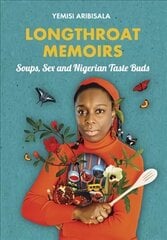 Longthroat Memoirs: Soups, Sex and Nigerian Taste Buds цена и информация | Книги рецептов | kaup24.ee