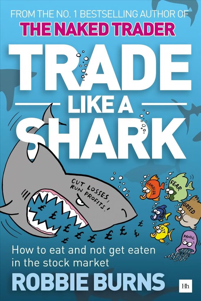 Trade Like a Shark: The Naked Trader on How to Eat and Not Get Eaten in the Stock Market цена и информация | Eneseabiraamatud | kaup24.ee