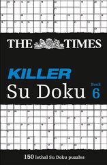 Times Killer Su Doku 6: 150 Challenging Puzzles from the Times, No. 6, The Times Killer Su Doku 6: 150 Challenging Puzzles from the Times цена и информация | Книги о питании и здоровом образе жизни | kaup24.ee