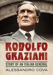 Rodolfo Graziani: Story of an Italian General hind ja info | Elulooraamatud, biograafiad, memuaarid | kaup24.ee