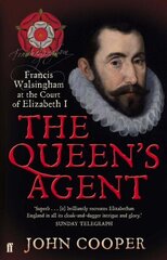 The Queen's Agent: Francis Walsingham at the Court of Elizabeth I hind ja info | Ühiskonnateemalised raamatud | kaup24.ee