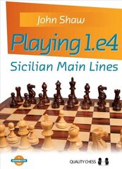 Playing 1.e4 - Sicilian Main Lines: Sicilian Main Lines цена и информация | Книги о питании и здоровом образе жизни | kaup24.ee