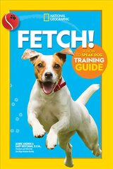Fetch! A How to Speak Dog Training Guide цена и информация | Книги для подростков и молодежи | kaup24.ee