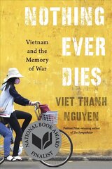 Nothing Ever Dies: Vietnam and the Memory of War цена и информация | Исторические книги | kaup24.ee