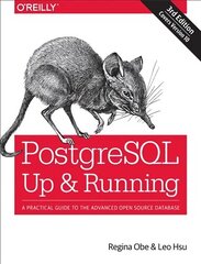 PostegreSQL: Up and Running, 3e: A Practical Guide to the Advanced Open Source Database 3rd Revised edition hind ja info | Majandusalased raamatud | kaup24.ee