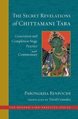 Secret Revelations of Chittamani Tara: Generation and Completion Stage Practice and Commentary hind ja info | Usukirjandus, religioossed raamatud | kaup24.ee