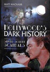 Hollywood's Dark History: Silver Screen Scandals hind ja info | Kunstiraamatud | kaup24.ee