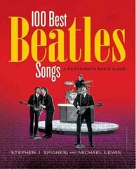 100 Best Beatles Songs: A Passionate Fan's Guide цена и информация | Книги об искусстве | kaup24.ee