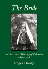 Bride: An Illustrated History of Palestine 1850-1948 Illustrated edition hind ja info | Ajalooraamatud | kaup24.ee