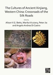 Cultures of Ancient Xinjiang, Western China: Crossroads of the Silk Roads цена и информация | Исторические книги | kaup24.ee