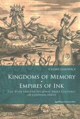 Kingdoms of Memory, Empires of Ink - The Veda and the Regional Print Cultures of Colonial India hind ja info | Ajalooraamatud | kaup24.ee