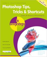 Photoshop Tips, Tricks & Shortcuts in Easy Steps: Covers All Versions of Photoshop CC hind ja info | Majandusalased raamatud | kaup24.ee