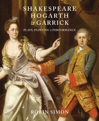 Shakespeare, Hogarth and Garrick: Plays, Painting and Performance hind ja info | Kunstiraamatud | kaup24.ee