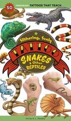 Slithering, Scaly Tattoo Snakes & Other Reptiles: 50 Temporary Tattoos That Teach hind ja info | Noortekirjandus | kaup24.ee
