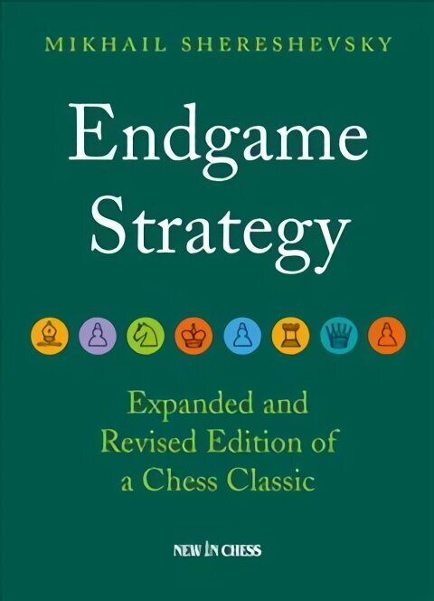 Endgame Strategy: The Revised and Expanded Edition of a Chess Classic The Revised and Expanded of a Chess Classic ed. цена и информация | Tervislik eluviis ja toitumine | kaup24.ee