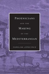 Phoenicians and the Making of the Mediterranean hind ja info | Ajalooraamatud | kaup24.ee