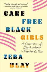 Carefree Black Girls: A Celebration of Black Women in Popular Culture hind ja info | Ühiskonnateemalised raamatud | kaup24.ee