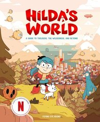 Hilda's World: A Guide to Trolberg, the Wilderness, and Beyond цена и информация | Книги для малышей | kaup24.ee