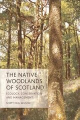 Native Woodlands of Scotland: Ecology, Conservation and Management цена и информация | Книги по социальным наукам | kaup24.ee