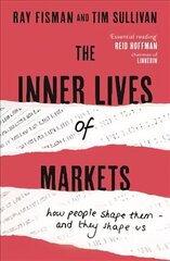 The Inner Lives of Markets: How People Shape Them - And They Shape Us hind ja info | Majandusalased raamatud | kaup24.ee